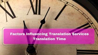 Factors Influencing Translation Services Translation Time